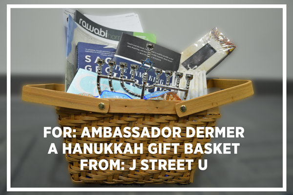 J Street U's Hanukkah Gift Basket for Ambassador Ron Dermer